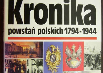 Kronika powstań polskich 1794-1944 Kronika powstań polskich 1794-1944