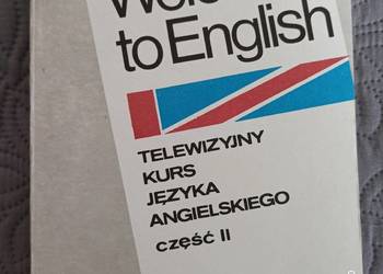 WELCOME TO ENGLISH cz.II red. Anna Moraczewska WELCOME TO ENGLISH cz.II red. Anna Moraczewska