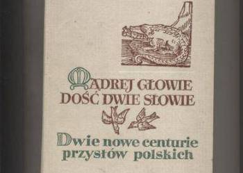 Mądrej głowie dość dwie słowie Dwie nowe centurie przys