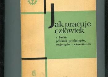 Jak pracuje człowiek z badań polskich psychologów socjologów i ekonomistów