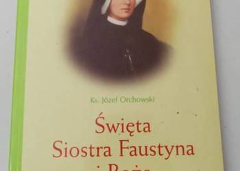 ŚWIĘTA SIOSTRA FAUSTYNA I BOŻE MIŁOSIERDZIE