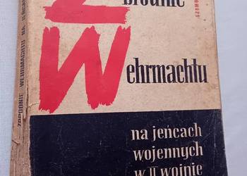 Szymon Datner. Zbrodnie Wehrmachtu na jeńcach wojennych w II Wojnie Św.1961