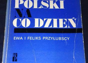 Język polski na co dzień - Ewa i Feliks Przyłubscy