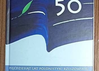 Pięćdziesiąt 50 lat polonistyki rzeszowskiej Uniwersytet Rzeszowski UR