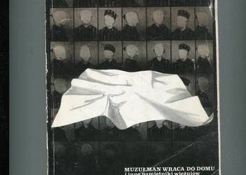 Muzułman wraca do domu i inne pamiętniki więźniów hitlerowskich obozów