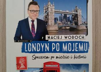 Londyn po mojemu. Spacerem po mieście i historii - Maciej Woroch