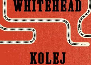 Kolej podziemna - Colson Whitehead