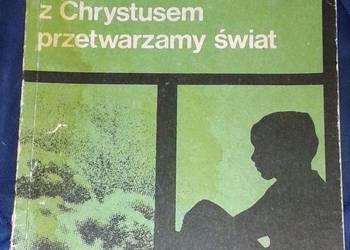 Z Chrystusem przetwarzamy świat. Katechizm 4 - Bp. Piotr Bednarczyk