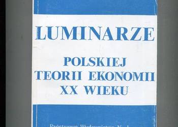 Luminarze polskiej teorii ekonomii XX wieku 0 Józef Nowicki