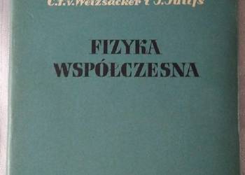 Fizyka współczesna - C.F.Weizsacker, J. Juilfs