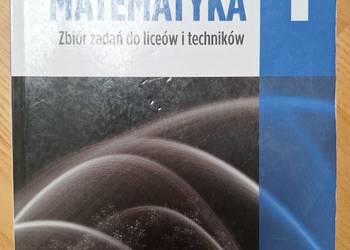 Matematyka 1 Zbiór zadań do liceów i techników Zakres Rozszerzony Kurczab