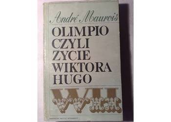 Andre Maurois: OLIMPIO CZYLI ŻYCIE WIKTORA HUGO
