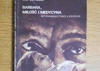 Edward Kopczyński - Barbara, miłość i medycyna