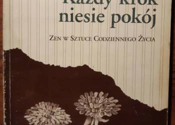 KAŻDY KROK NIESIE POKÓJ ZEN W SZTUCE CODZIENNEGO ŻYCIA