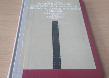Mikrofilmowanie zbiorów archiwalnych i bibliotecznych w Polsce 1950- Zubala Mikrofilmowanie zbiorów archiwalnych i bibliotecznych w Polsce 1950- Zubala