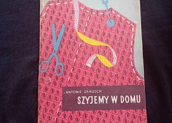 Antonie Janusch. Szyjemy w domu. WPLiS, 1957 r. Wydanie II.