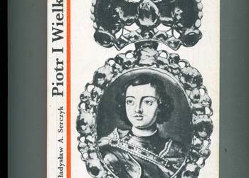 Piotr I Wielki + Katarzyna II + Iwan Groźny - Władysław Serczyk