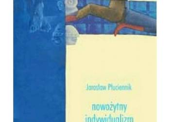 Nowożytny indywidualizm a literatura. Wokół hipotez o kreaty Nowożytny indywidualizm a literatura. Wokół hipotez o kreaty