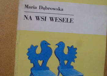 MARIA DABROWSKA-- NA WSI WESELE , 1988 rok.
