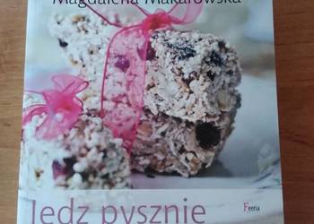 "Jedz pysznie bez pszenicy " Magdalena Makarowska NOWA
