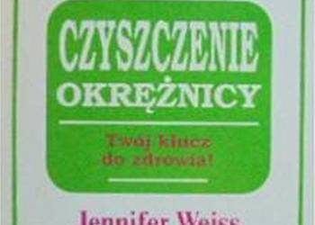CZYSZCZENIE OKRĘŻNICY TWÓJ KLUCZ DO ZDROWIA! - WEISS J.
