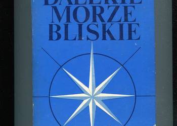 Morze dalekie morze bliskie Pamiętniki ludzi morza