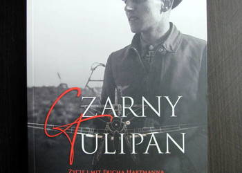 Czarny tulipan. Życie i mit Ericha Hartmanna - Erik Schmidt