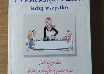 FRANCUSKIE DZIECI JEDZĄ WSZYSTKO – Karen Le Billon FRANCUSKIE DZIECI JEDZĄ WSZYSTKO – Karen Le Billon