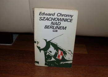Książka Szachownice nad Berlinem Edward Chromy