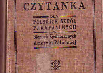 (1055) SIÓDMA CZYTANKA DLA POLSKICH SZKÓŁ PARAFIALNYCH W STANACH ZJEDNOCZONYCH AMERYKI PÓŁNOCNEJ; DRUKARNIA SIEROCIŃCA ŚW. JADWIGI, NILES ILL. 1930 ROK