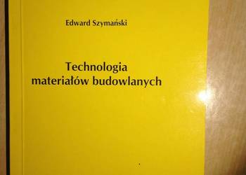 Technologia materiałów budowlanych E. Szymański