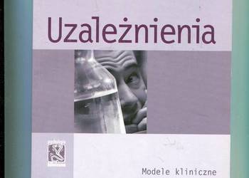 Uzależnienia Modele kliniczne i techniki terapeutyczne