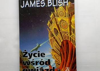 Fantastyka James Blich „Życie wśród gwiazd”