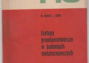 (7215) IZOTOPY PROMIENIOTWÓRCZE W BADANIACH METALOZNAWCZYCH