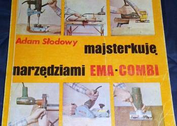 Majsterkuję narzędziami EMA-COMBI - Adam Słodowy