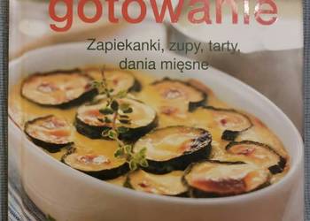 Łatwe gotowanie. Zapiekanki, zupy, tarty, dania mięsne  ilustrowana książka