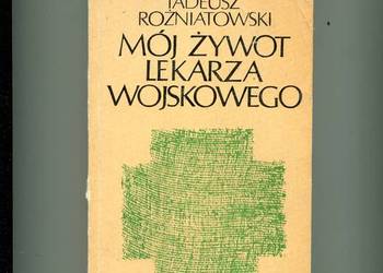 Mój żywot lekarza wojskowego - Rożniatowski