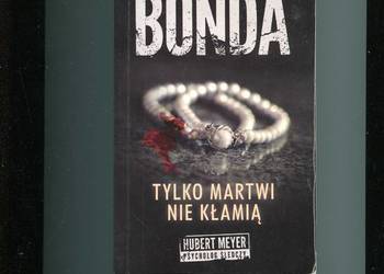 Tylko martwi nie kłamią Katarzyna Bonda
