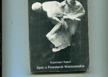 Spór o Powstanie Warszawskie - Kąkol