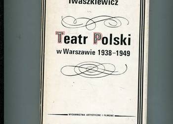 Teatr Polski w Warszawie 1938-1949 - Iwaszkiewicz