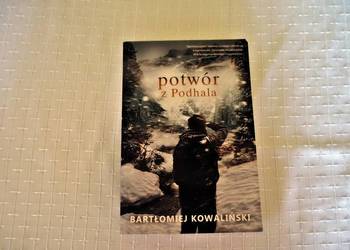 Bartłomiej Kowaliński" Potwor z Podhala."