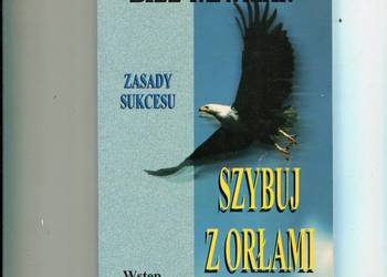Szybyj z orłami Zasady sukcesu - Bill Newman