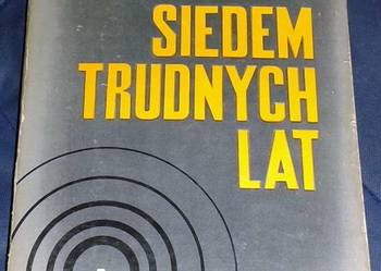 Siedem trudnych lat - Andrzej Czechowicz