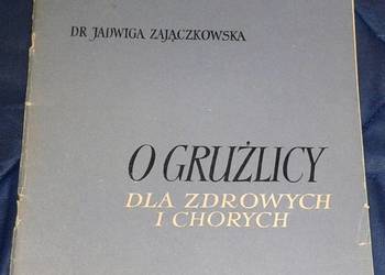 O gruźlicy dla zdrowych i chorych - Jadwiga Zajączkowska