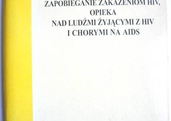 ZAPOBIEGANIE ZAKAŻENIOM HIV, OPIEKA NAD LUDŹMI Z HIV I AIDS