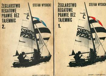 Żeglarstwo regatowe prawie bez tajemnic T.1-2 Stefan Wysocki