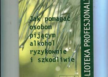 Jak pomagać osobom pijącym alkohol ryzykownie i szkodliwie - Fudała