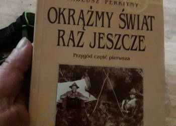 Okrążmy świat raz jeszcze. Przygód część pierwsza Tadeusz Perkitny
