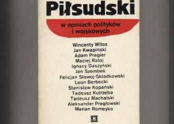 Józef Piłsudski w opiniach polityków i wojskowych