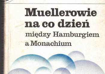 (01262) MUELLEROWIE NA CO DZIEŃ (MIĘDZY HAMBURGIEM A MONACHI